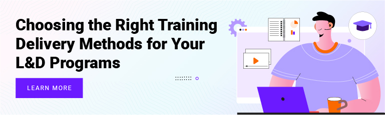 Choosing the Right Training Delivery Methods for Your L&D Programs 